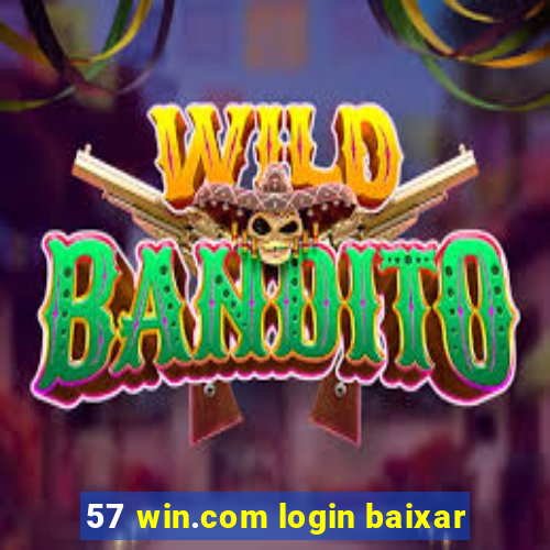 57 win.com login baixar